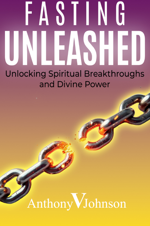 Fasting Unleashed - Anthony V Johnson